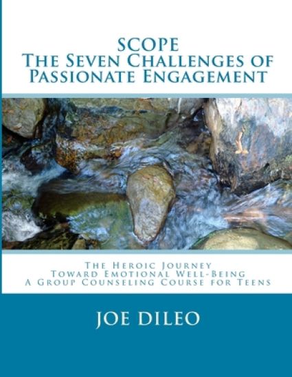 The Seven Challenges of Passionate Engagement: The Herioc Journey Toward Emotional Well-Being A Group Counseling Course For Teens