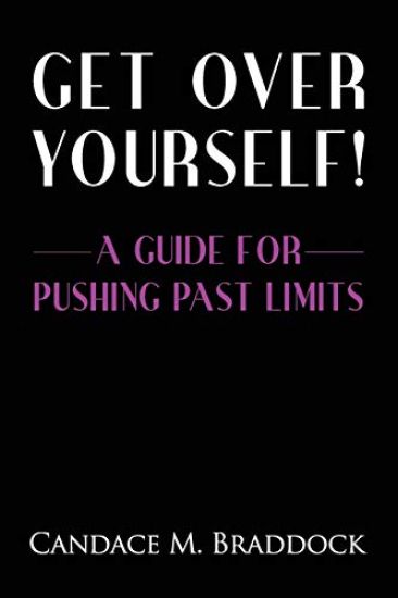 Get Over Yourself!: A Guide For Pushing Past Limits
