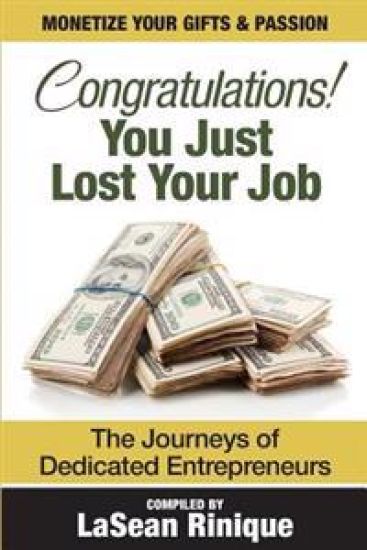 Congratulations! You just lost your J.O.B: The journeys of dedicated Entrpreneurs
