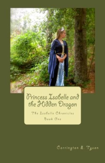 Princess Isabelle and the Hidden Dragon: The Isabelle Chronicles Book One