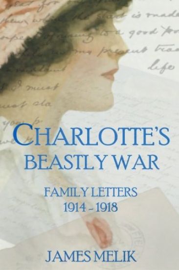 Charlotte's Beastly War: Family Letters 1914-1918