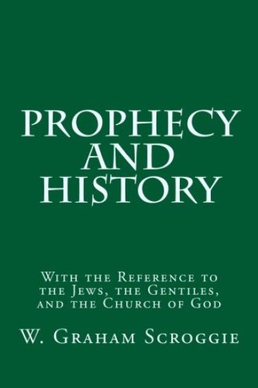 Prophecy and History: With the Reference to the Jews, the Gentiles, and the Church of God
