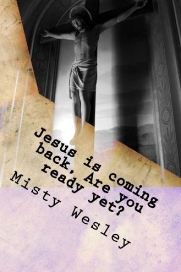 Jesus is coming back, Are you ready yet?