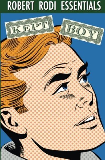 Kept Boy (Robert Rodi Essentials)