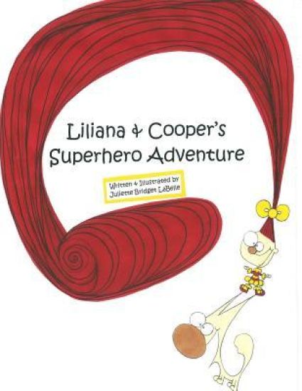 Liliana and Cooper's Superhero Adventure: Written & Illustrated by