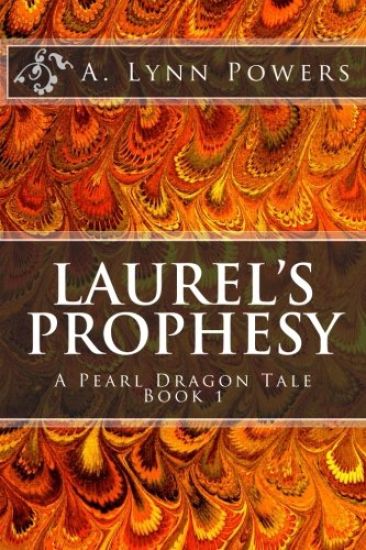 Laurel's Prophesy: A Pearl Dragon Tale Book 1