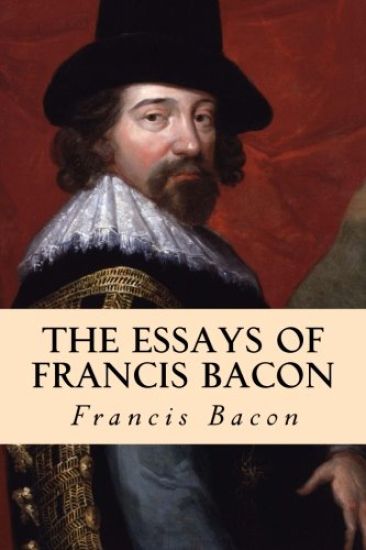 The Essays of Francis Bacon