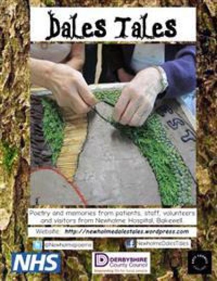 Dales Tales: Poetry and memories from patients, staff, volunteers and visitors from Newholme Hospital, Bakewell.
