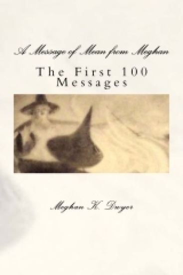 A Message of Mean from Meghan: The First 100 Messages