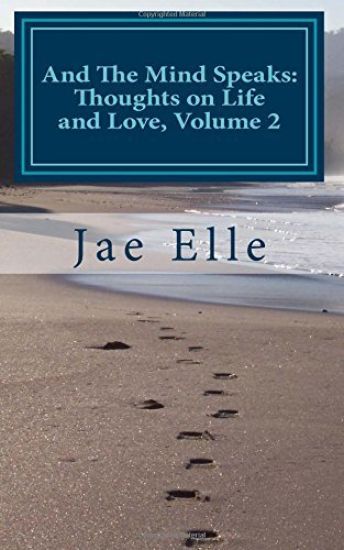 And The Mind Speaks: Thoughts on Life and Love, Volume 2