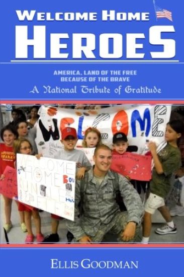 Welcome Home Heroes! A National Tribute of Gratitude: America, Land of the Free Because of the Brave