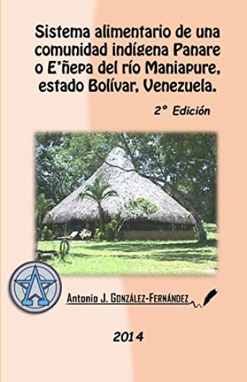 Sistema alimentario de una comunidad indígena Panare o E'ñepa del río Maniapure, estado Bolívar, Venezuela