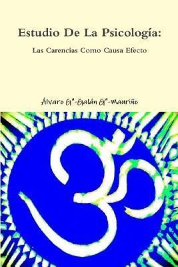 Estudio de la Psicologia: Las Carencias Como Causa Efecto: Kailuz-Alvaro