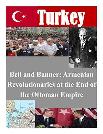 Bell and Banner: Armenian Revolutionaries at the End of the Ottoman Empire