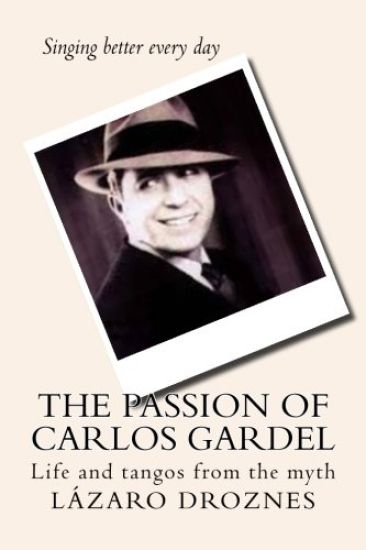 The Passion of Carlos Gardel: Life and tangos from the myth