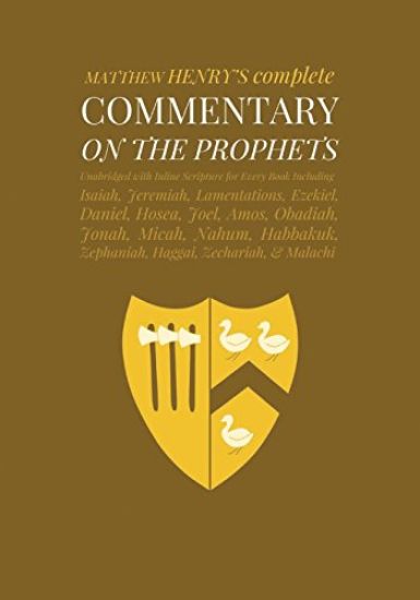Commentary on the Prophets: Unabridged Commentary with Inline Scripture for Every Book including Isaiah, Jeremiah, Lamentations, Ezekiel, Daniel,