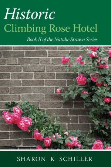 Historic Climbing Rose Hotel: Book II of the Natalie Strawn Series