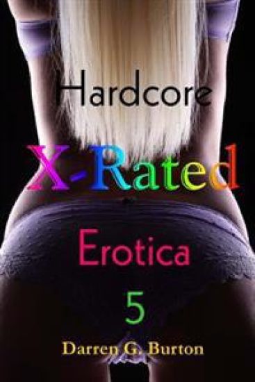 X-Rated Hardcore Erotica 5