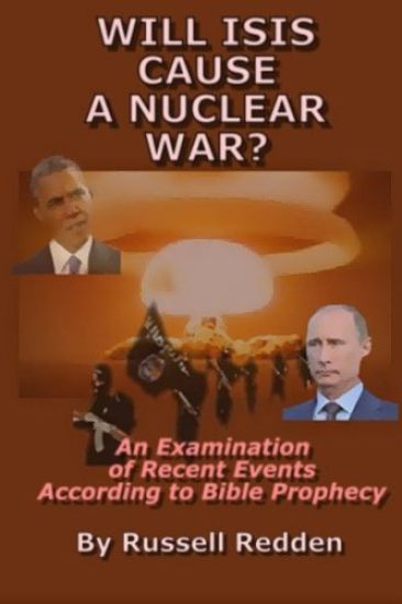 Will ISIS Cause a Nuclear War?: An Examination of Recent Events According to Bible Prophecy