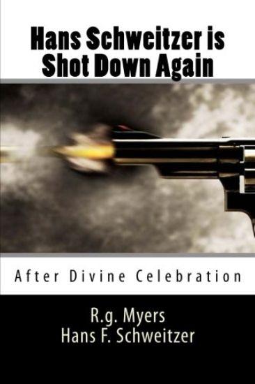 Hans Schweitzer is Shot Down Again: (After our divine celebration)