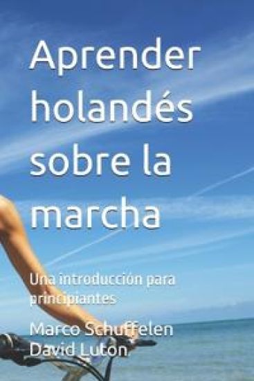 Aprender holandés sobre la marcha: Una introducción para principiantes