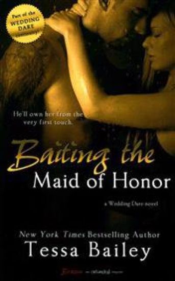 Baiting the Maid of Honor