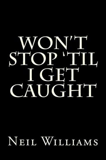 Won't Stop 'til I Get Caught