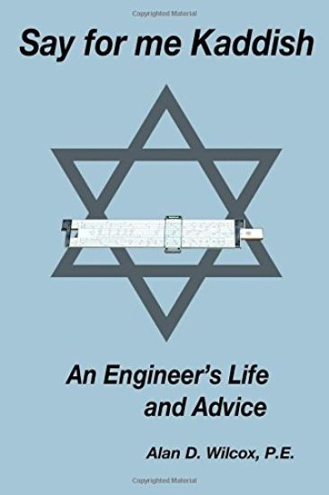 Say for me Kaddish: An Engineer's Life and Advice