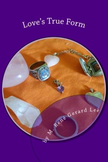 Love's True Form: A Book of Romantic Poems and Other Poetry