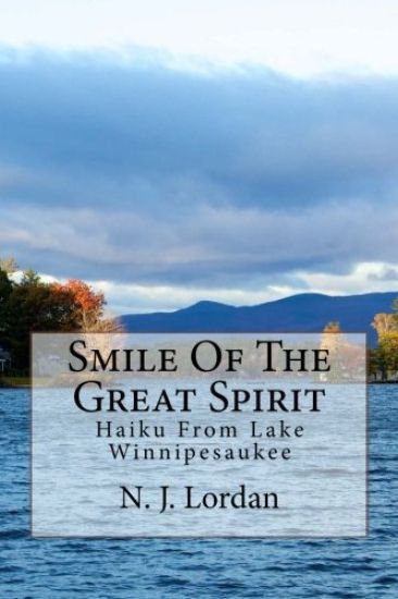 Smile Of The Great Spirit: Haiku From Lake Winnipesaukee