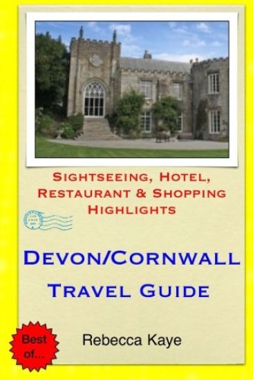 Devon & Cornwall Travel Guide: Sightseeing, Hotel, Restaurant & Shopping Highlights