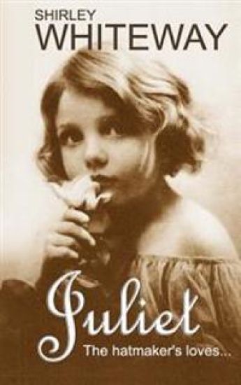 JULIET ... The Hatmaker's Loves: Tough men, tougher women, isolation & cruelty!