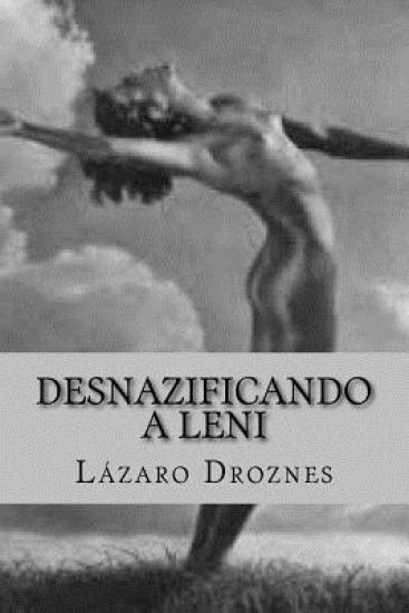 Desnazificando a Leni: La historia de Leni Riefenstahl en la Alemania nazi.