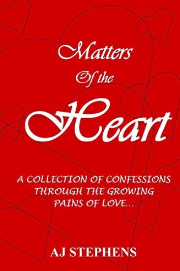 MATTERS of the HEART: A Collection of Confessions Through the Growing Pains of Love...