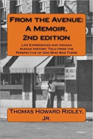 From the Avenue: A Memoir, 2nd edition: Life Experiences and Indiana Avenue History Told from the Perspective of One Who Was There
