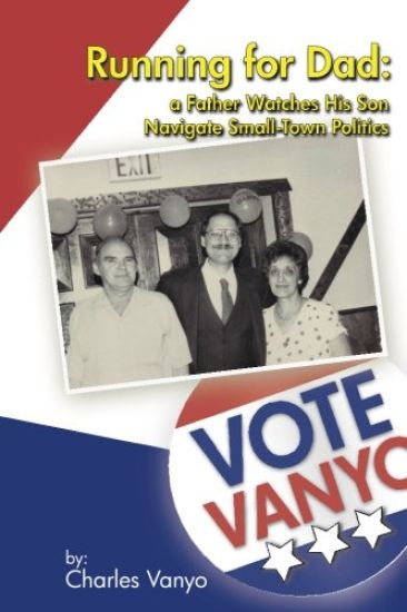 Running For Dad: A Father Watches His Son Navigate Small-Town Politics