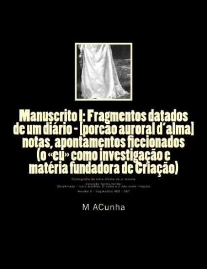 Manuscrito I: Fragmentos datados de um diario - [porcao auroral d'alma]: notas, apontamentos ficcionados (o eu como investigacao e m