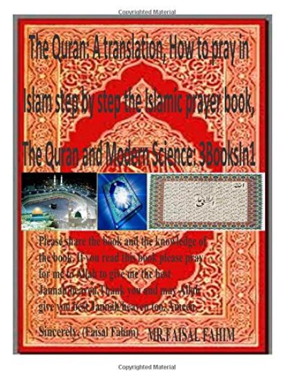 The Quran: A translation, How to pray in Islam step by step the Islamic prayer book, The Quran and Modern Science: 3BooksIn1