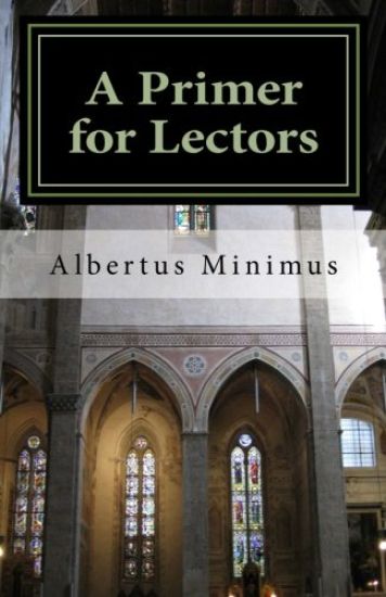 A Primer for Lectors: a guide to proper recitation of texts for liturgical occasions