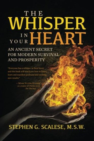 The Whisper In Your Heart: An Ancient Secret for Modern Survival and Prosperity