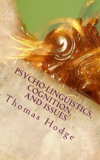 Psycho-linguistics, Cognition, and Issues: Cognitive Approaches to the Topics