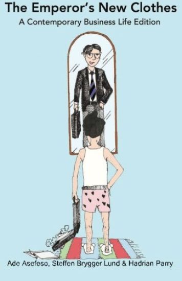 The Emperor's New Clothes: A Contemporary Business Life Edition