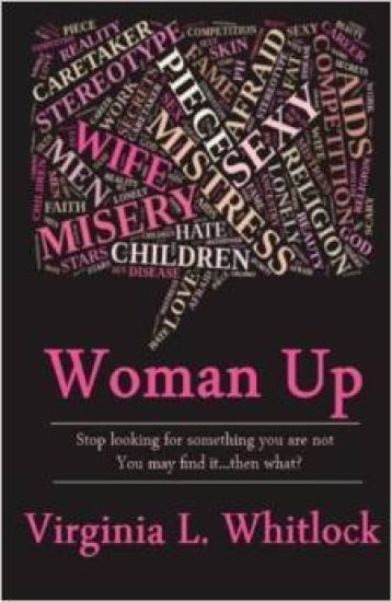 Woman Up: Stop Looking for Something You are Not because You might Find it...Then What?