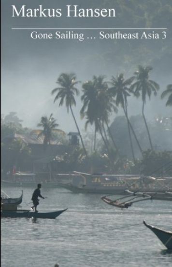 Gone Sailing ... Southeast Asia 3