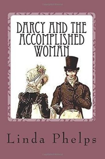 Darcy and the Accomplished Woman: A Pride and Prejudice Tale