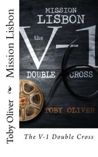 Mission Lisbon: The V-1 Double Cross