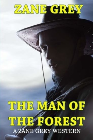 The Man of the Forest - A Zane Grey Western