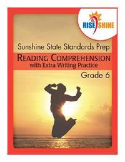Rise & Shine Sunshine State Standards Prep Grade 6 Reading Comprehension: with Extra Writing Practice