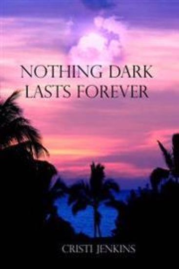 Nothing Dark Lasts Forever