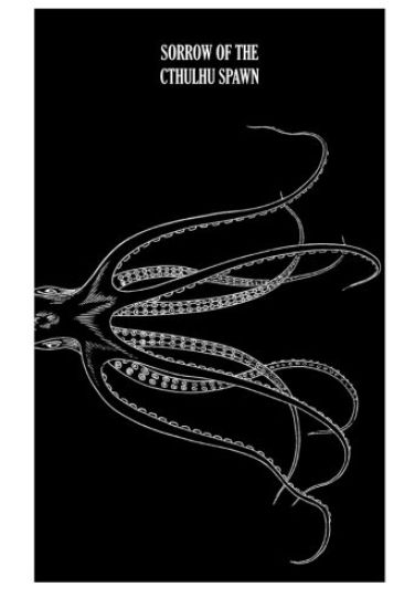 Sorrow of the Cthulhu Spawn: Horror in verse, prose and paintings